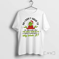 Trending Grinch No I Dont Have To Be Sarcastic But The World Gives Me So T-Shirts, Hoodie, Sweatshirt | InkRitualCo.com