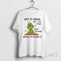 Trending Grinch Not To Brag But I Can Forget What Im Doing While Im Doing T-Shirts, Hoodie, Sweatshirt | InkRitualCo.com