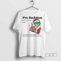 Trending Grinch Pre Fucktion Noun The Calm Before Every Thing Goes To Shit Christmas White T-Shirts, Hoodie, Sweatshirt