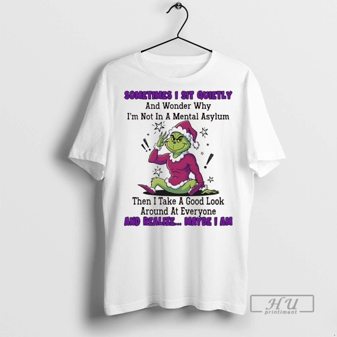 Trending Grinch Sometimes I Sit Quietly And Wonder Why Im Not In A Mental Asylum T-Shirts, Hoodie, Sweatshirt