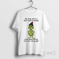 Trending Grinch Stop Being Afraid Of What Could Go Wrong T-Shirts, Hoodie, Sweatshirt | InkRitualCo.com