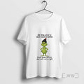 Trending Grinch Stop Being Afraid Of What Could Go Wrong Start Being Excited Christmas Premium T-Shirts, Hoodie, Sweatshirt