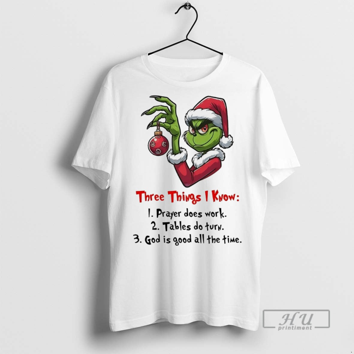 Trending Grinch Three Things I Know 1 Prayer Does Work 2 Tables Do Turn T-Shirts, Hoodie, Sweatshirt | InkRitualCo.com
