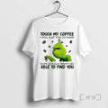 Trending Grinch Touch My Coffee I Will Slap You So Hard Even Google Wont Be T-Shirts, Hoodie, Sweatshirt | InkRitualCo.com