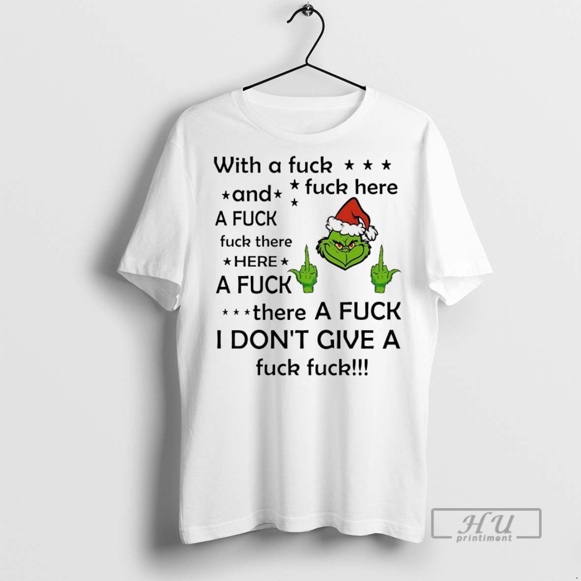 Trending Grinch With A Fuck And A Fuck Fuck There Here A Fuck Fuck Here T-Shirts, Hoodie, Sweatshirt | InkRitualCo.com