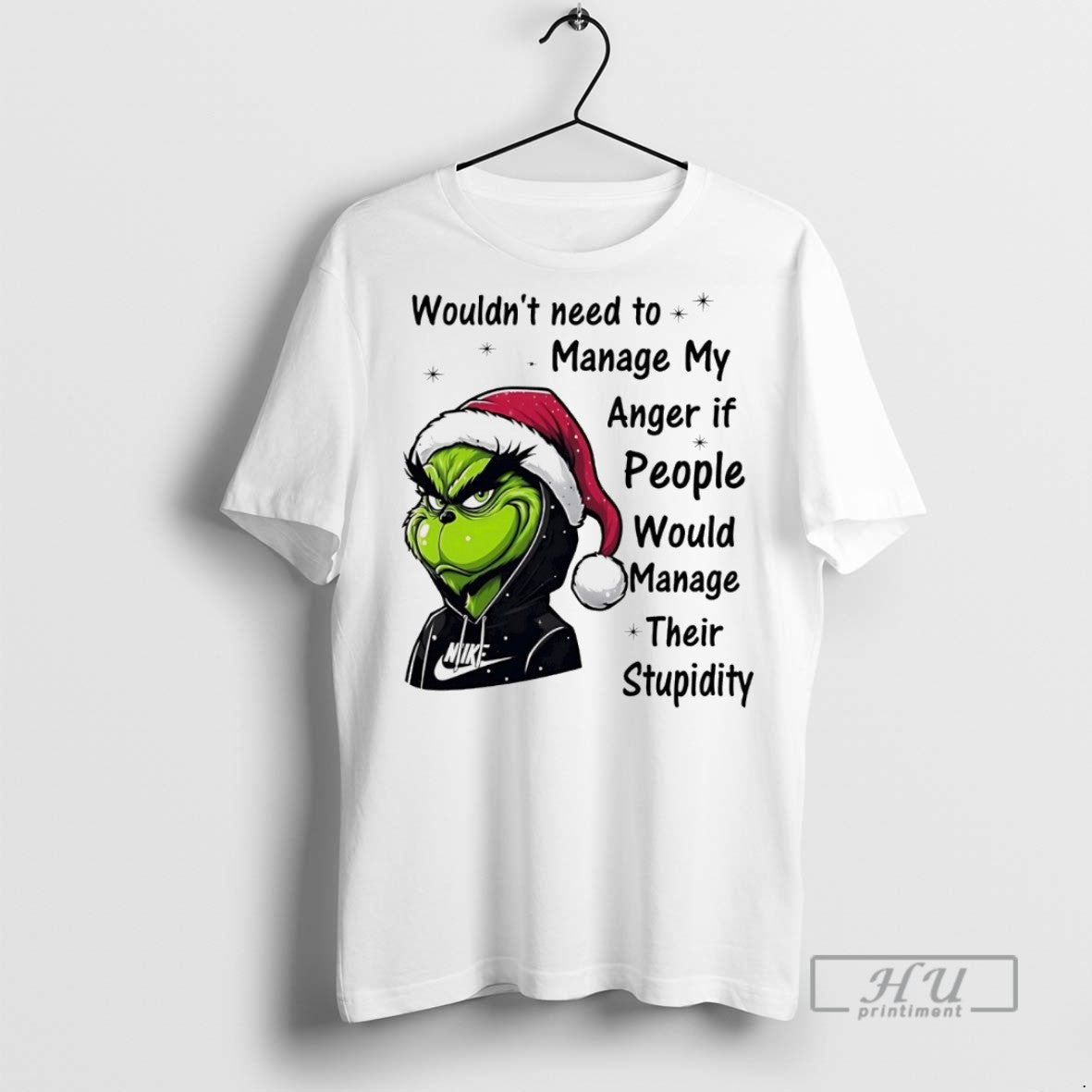 Trending Grinch Wouldnt Need To Manage My Anger If People Would Manage Their Stupidity Christmas T-Shirts, Hoodie, Sweatshirt
