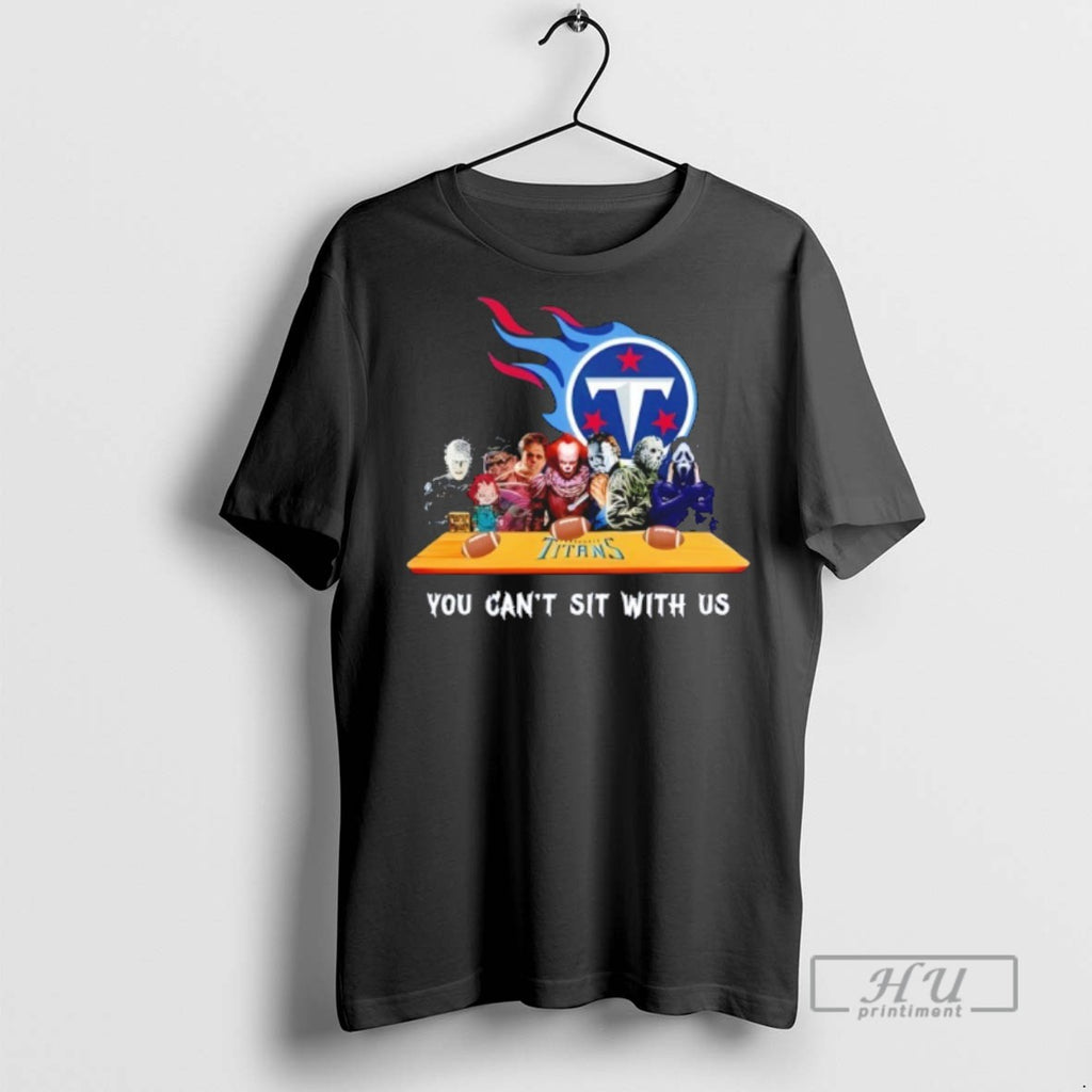 Trending Horror Movie Characters You Cant Sit With Us Tennessee Titans Halloween Graphic T-Shirts, Hoodie, Sweatshirt