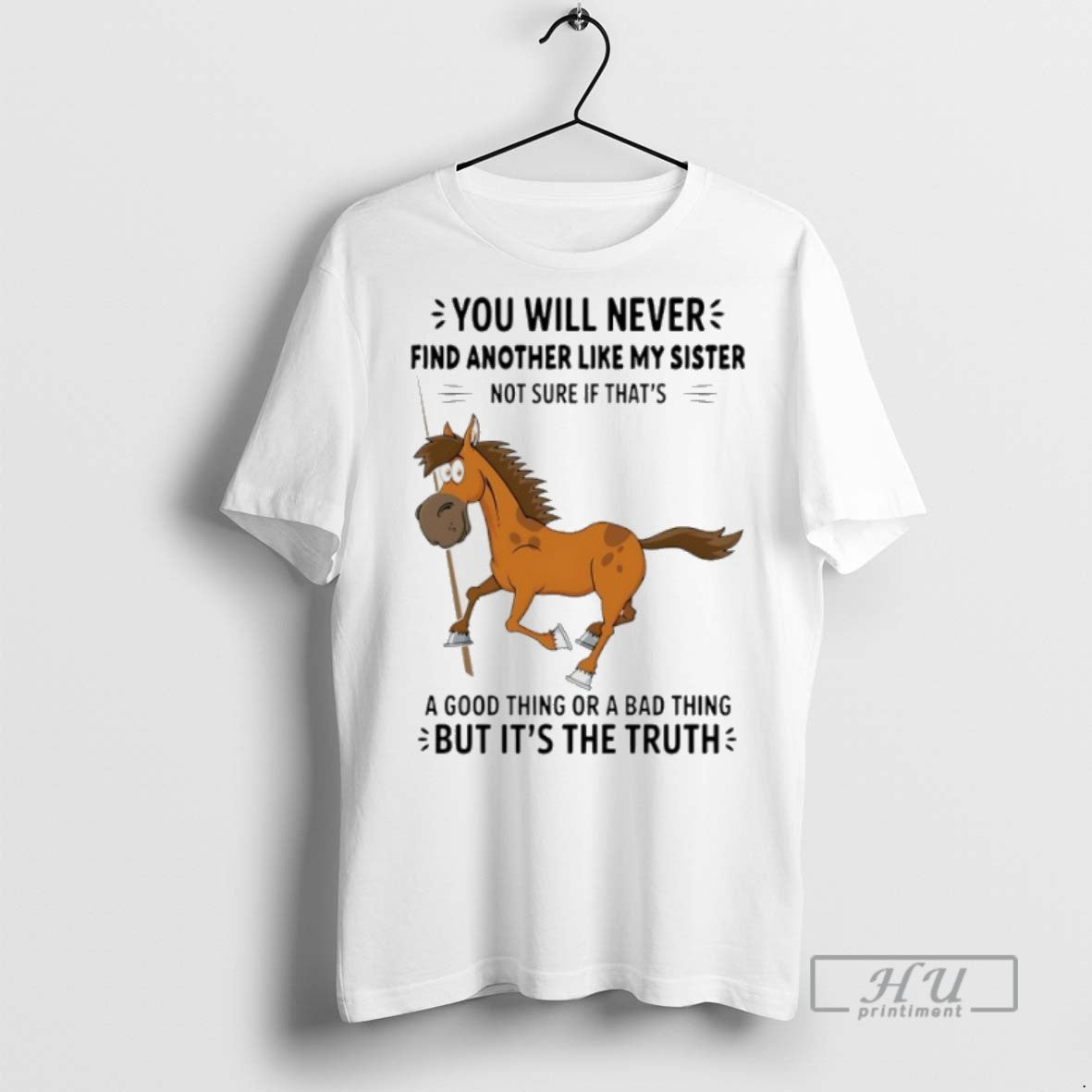 Trending Horse You Will Never Find Another Like My Sister Not Sure If Thats T-Shirts, Hoodie, Sweatshirt | InkRitualCo.com
