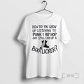Trending How Do You Grow Up Bootlicker T-Shirts, Hoodie, Sweatshirt | InkRitualCo.com