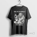Trending I Be Like No Worries Then Worries T-Shirts, Hoodie, Sweatshirt | InkRitualCo.com
