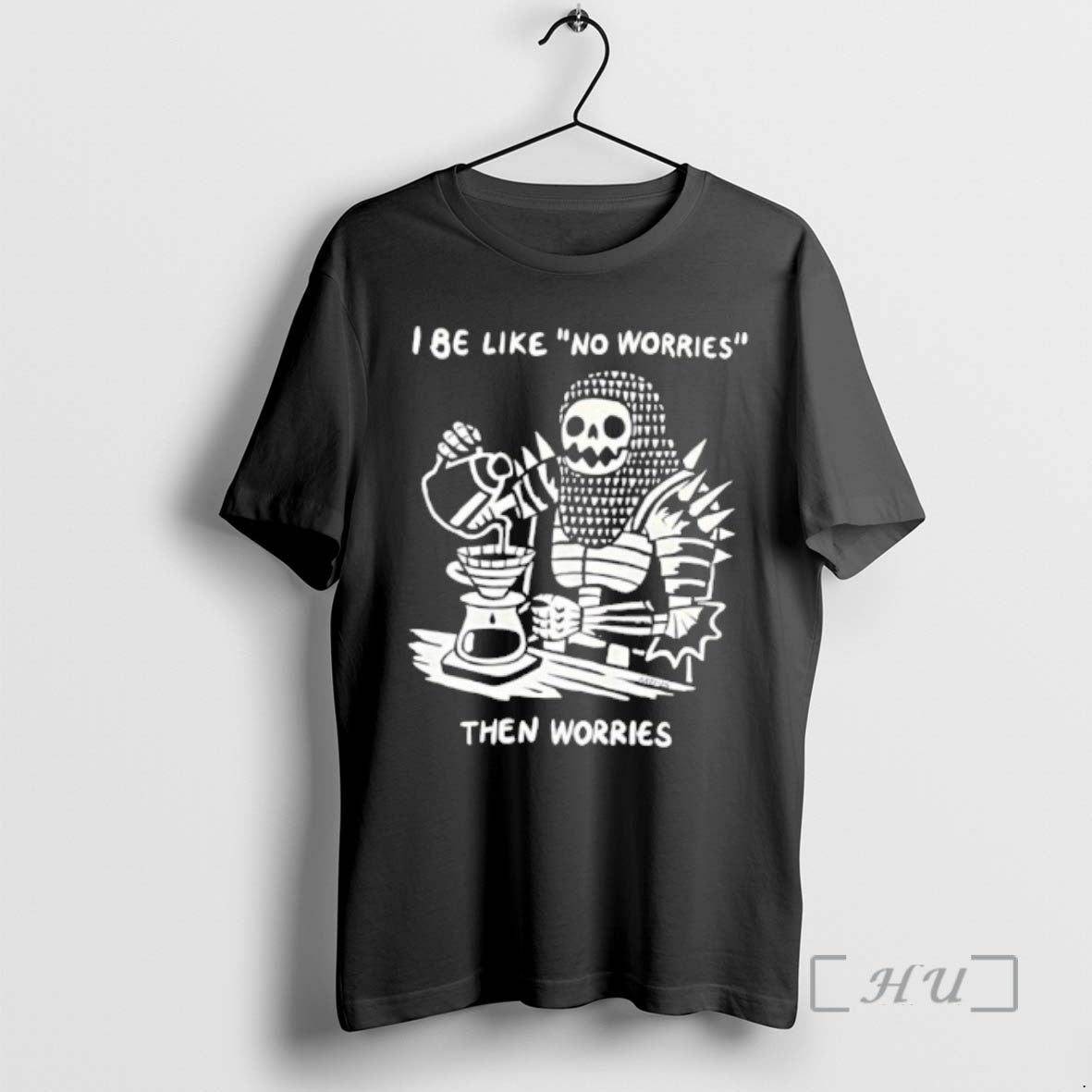 Trending I Be Like No Worries Then Worries T-Shirts, Hoodie, Sweatshirt | InkRitualCo.com