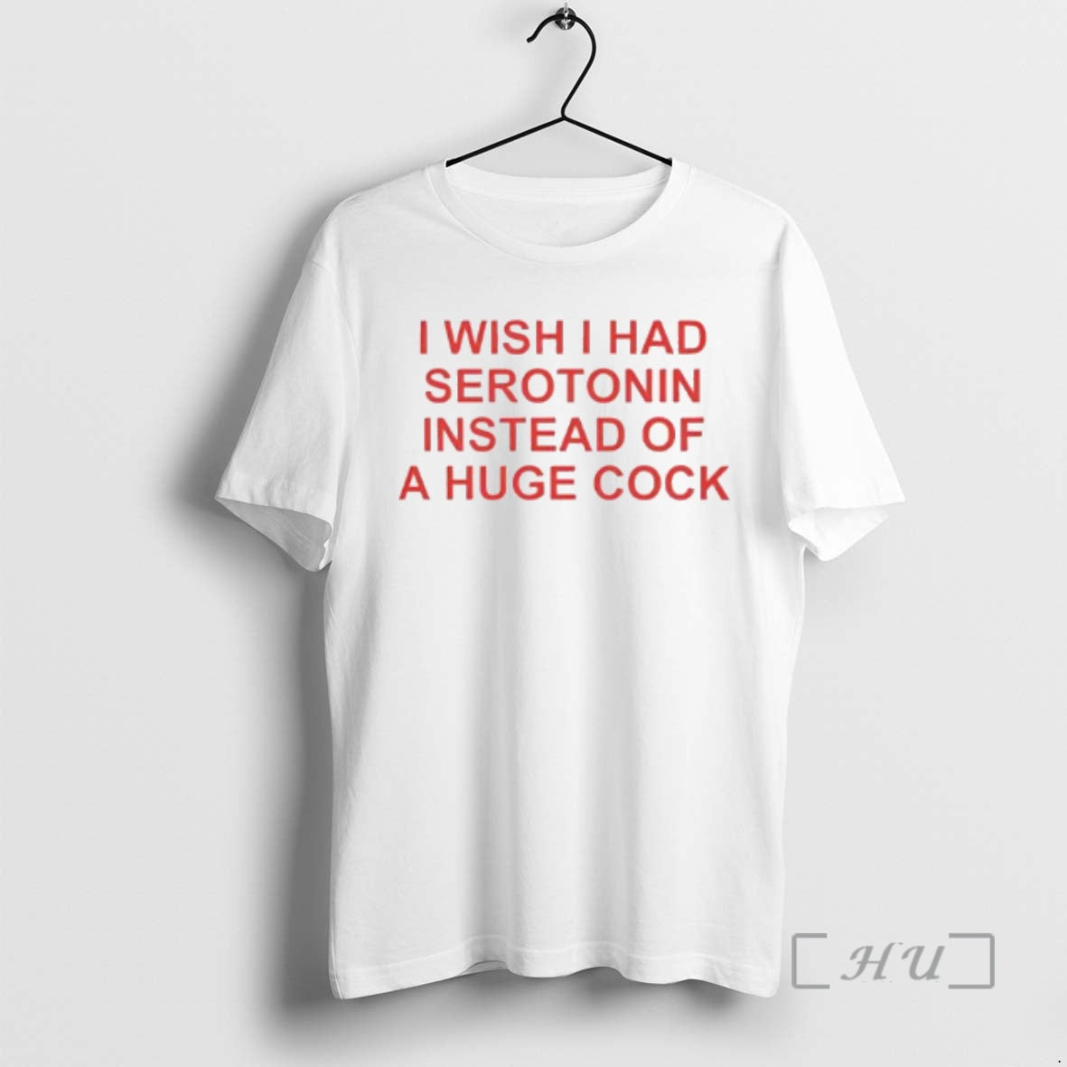 Trending I Wish I Had Serotonin Instead Of A Huge Cock Premium T Shirts Sweater Hoodie, Sweatshirt | InkRitualCo.com