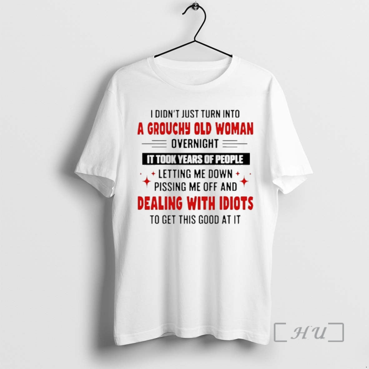 Trending I Didnt Just Turn Into A Grouchy Old Woman Overnight It Took Years Of T-Shirts, Hoodie, Sweatshirt | InkRitualCo.com