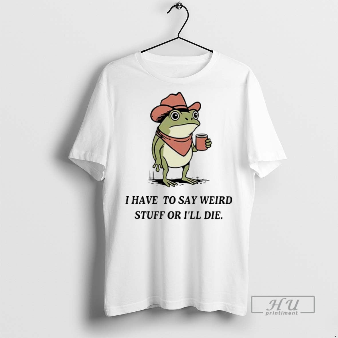 Trending I Have To Say Weird Stuff Or I Will Die Frog Graphic T-Shirts, Hoodie, Sweatshirt | InkRitualCo.com