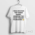 Trending I Was On Stan Twt When Harry Dropped The Most Insane Tour Dates Premium T-Shirts, Hoodie, Sweatshirt