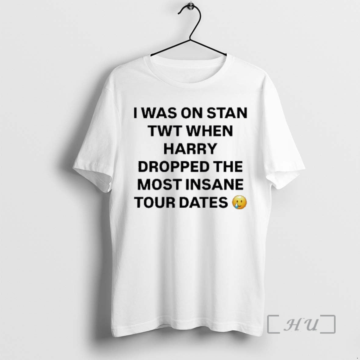 Trending I Was On Stan Twt When Harry Dropped The Most Insane Tour Dates Premium T-Shirts, Hoodie, Sweatshirt