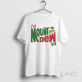 Trending Id Mount And Dew Ya Mountain Dew T-Shirts, Hoodie, Sweatshirt | InkRitualCo.com