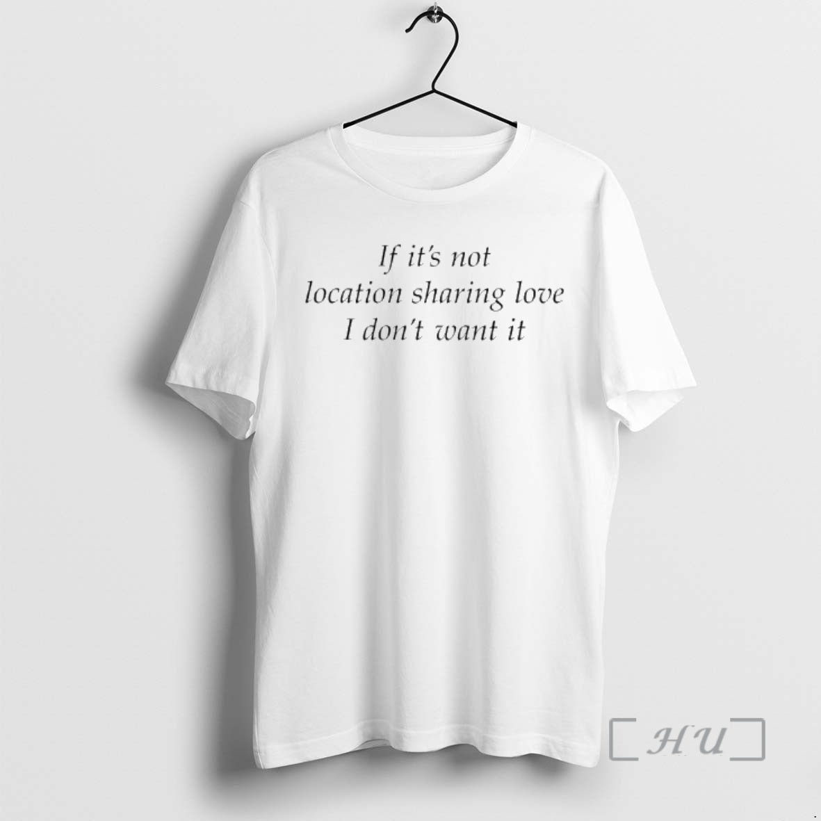Trending If Its Not Location Sharing Love I Dont Want It Premium T Shirts Sweater Hoodie, Sweatshirt | InkRitualCo.com
