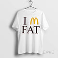 Trending Im Fat Mcdonalds T-Shirts, Hoodie, Sweatshirt | InkRitualCo.com