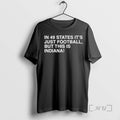 Trending In 49 States Its Just Football But This Is Indiana 2025 National Champions Indiana T-Shirts, Hoodie, Sweatshirt