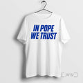 Trending In Pope We Trust T-Shirts, Hoodie, Sweatshirt | InkRitualCo.com