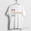 Trending Its Ramadan Bro T-Shirts, Hoodie, Sweatshirt | InkRitualCo.com