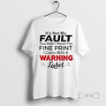 Trending Its Not My Fault You Didnt Read The Fine Print I Came With T-Shirts, Hoodie, Sweatshirt | InkRitualCo.com