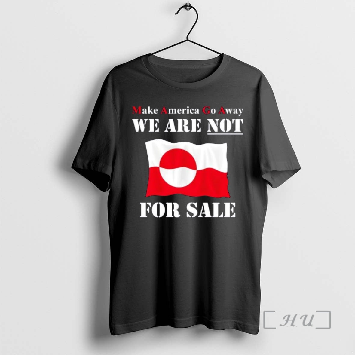 Trending Make America Go Away Greenland Not For Sale Flag T-Shirts, Hoodie, Sweatshirt | InkRitualCo.com