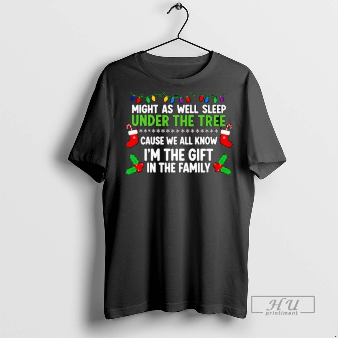 Trending Might As Well Sleep Under The Tree Cause We All Know Im The Gift T-Shirts, Hoodie, Sweatshirt | InkRitualCo.com