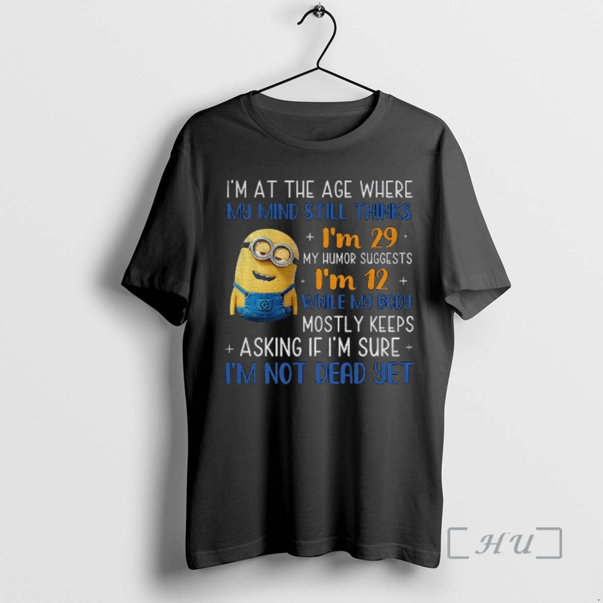 Trending Minion Im At The Age Where My Mind Still Thinks Im 29 My Humor T-Shirts, Hoodie, Sweatshirt | InkRitualCo.com