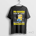 Trending Minion Fu Cough Excuse Me Im Just Allergic To Your Bullshit Premium T Shirts Hoodie, Sweatshirt | InkRitualCo.com
