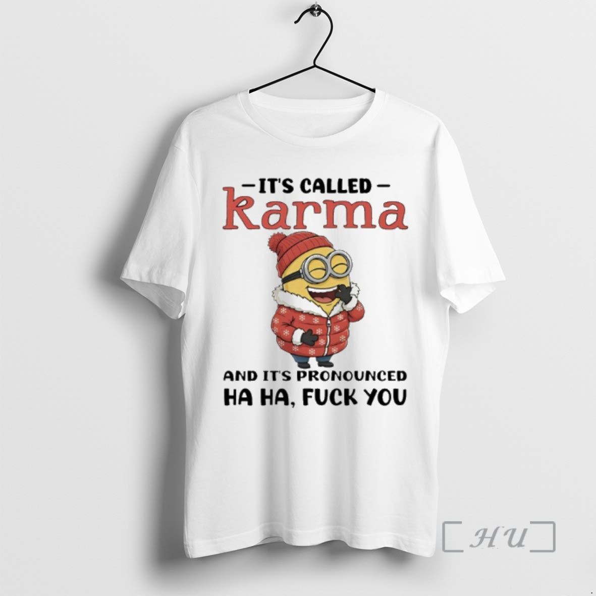 Trending Minion Its Called Karma And Its Pronounced Ha Ha Fuck You Premium T Shirts Hoodie, Sweatshirt | InkRitualCo.com