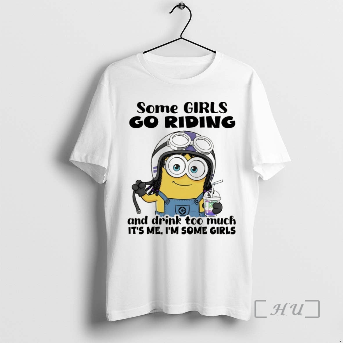 Trending Minion Some Girls Go Riding And Drink Too Much Its Me Im Some Girls T-Shirts, Hoodie, Sweatshirt | InkRitualCo.com