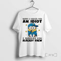 Trending Minion Sorry I Called You An Idiot I Thought You Already Knew Premium T-Shirts, Hoodie, Sweatshirt | InkRitualCo.com