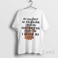 Trending My Toxic Trait Is Thinking I Need An Iced Coffee Every Time I Leave T-Shirts, Hoodie, Sweatshirt | InkRitualCo.com
