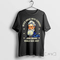 Trending Never Argue With Somebody John Brown Would Have Shot T-Shirts, Hoodie, Sweatshirt | InkRitualCo.com