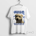 Trending Obstacles Are Opportunities Cute Dog T-Shirts, Hoodie, Sweatshirt | InkRitualCo.com