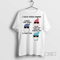 Trending Officials Gnome I Have Three Moods What The Fuck Are You Fucking Kidding Me T-Shirts, Hoodie, Sweatshirt