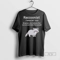 Trending Officials Raccoonist Noun A Person Who Believes That Raccoons Are Better Than People T-Shirts, Hoodie, Sweatshirt