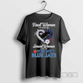 Trending Officials Real Women Love Baseball Smart Women Love The Toronto Blue Jays Go Blue T-Shirts, Hoodie, Sweatshirt