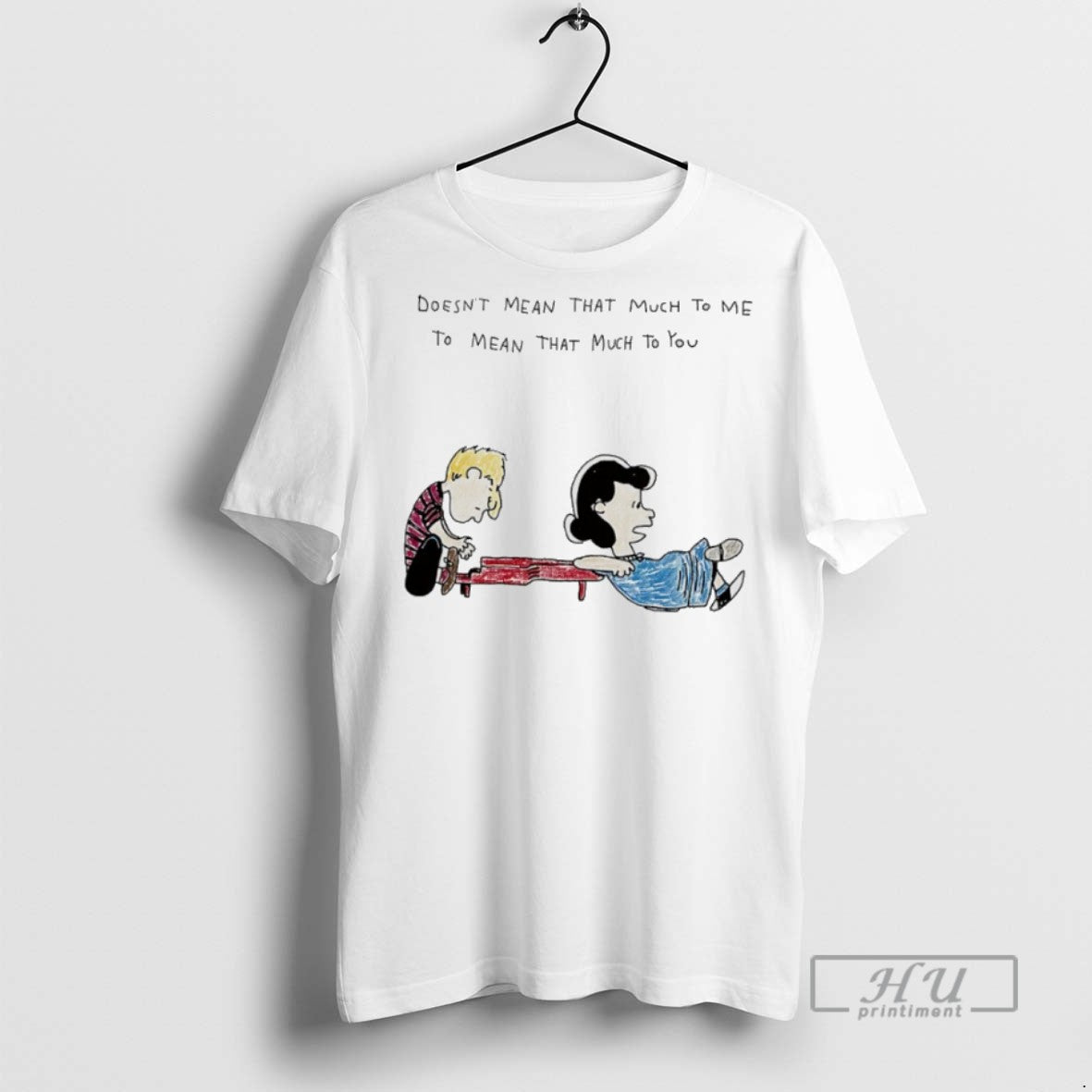 Trending Officials The Peanuts Doesnt Mean That Much To Me To Mean That Much To T-Shirts, Hoodie, Sweatshirt