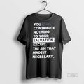 Trending Officials You Contribute Nothing To Your Salvation Except The Sin That Made It Necessary T-Shirts, Hoodie,...