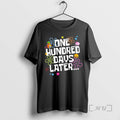Trending One Hundred Days Later 100 Days Of School T-Shirts, Hoodie, Sweatshirt | InkRitualCo.com