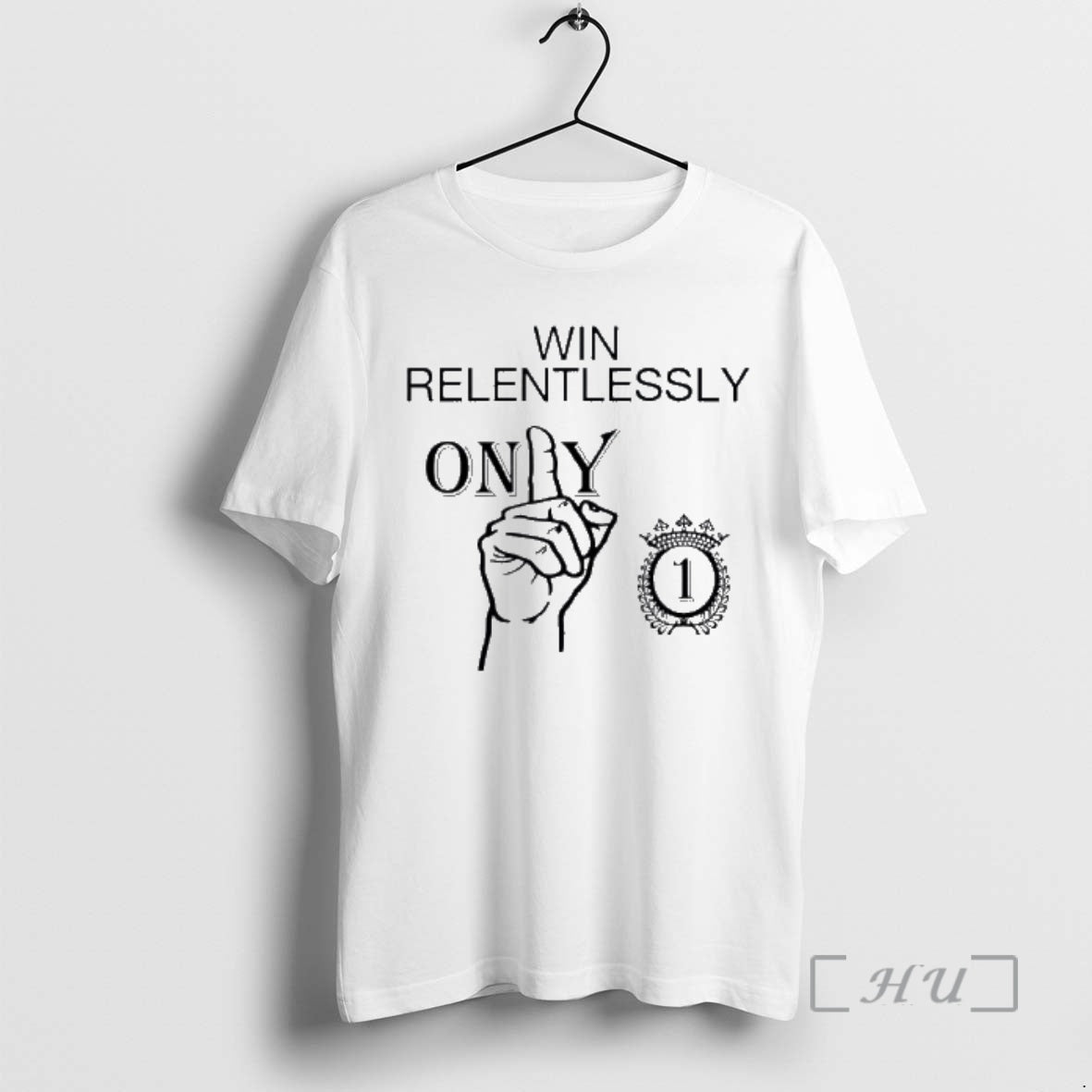 Trending Only 1 Win Relentlessly Classic T-Shirts, Hoodie, Sweatshirt | InkRitualCo.com