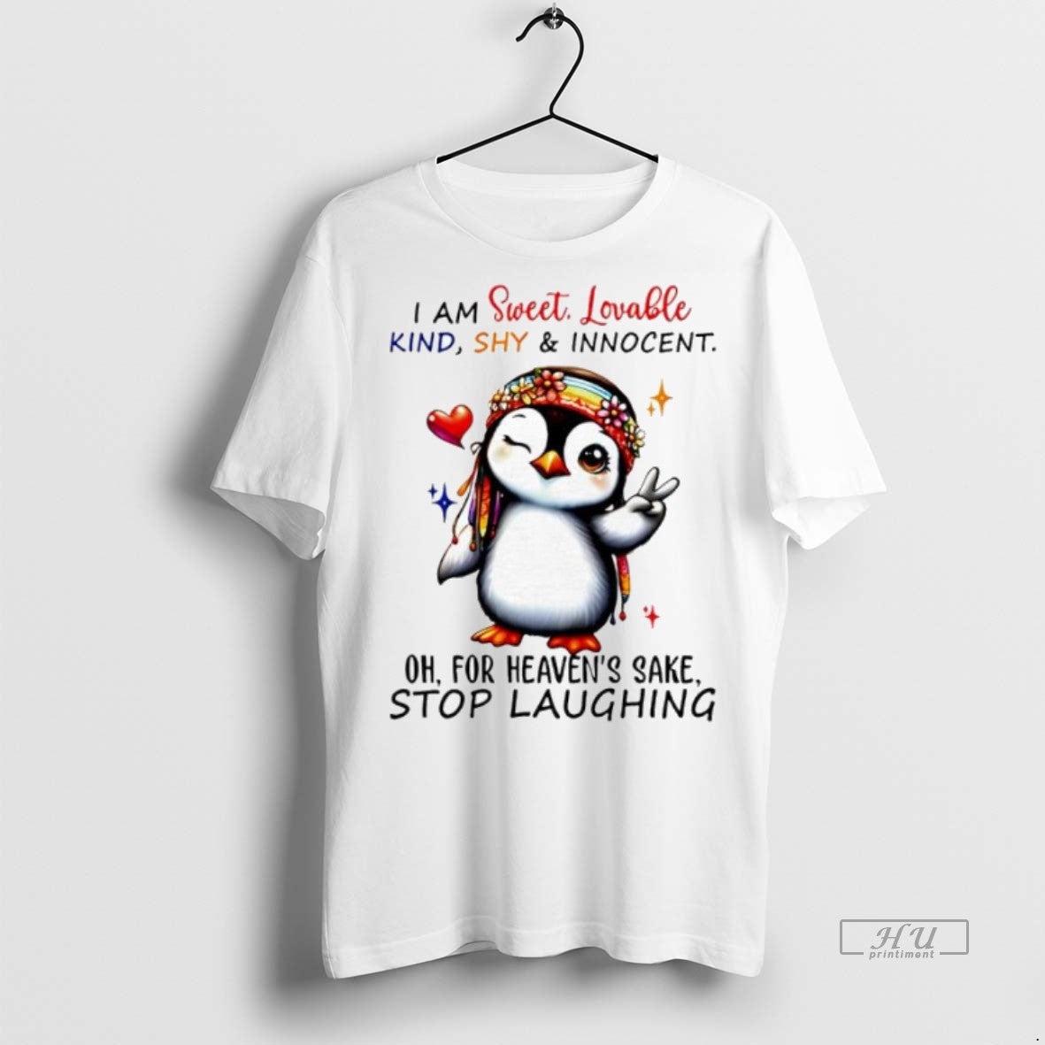 Trending Penguin I Am Sweet Lovable Kind Shy Innocent Oh For Heavens Sake Stop Laughing T-Shirts, Hoodie, Sweatshirt