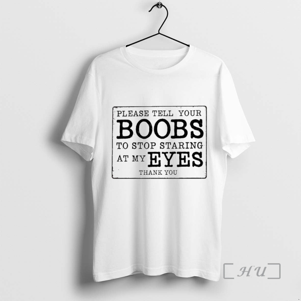 Trending Please Tell Your Boobs To Stop Staring At My Eyes Thank You Premium T-Shirts, Hoodie, Sweatshirt | InkRitualCo.com