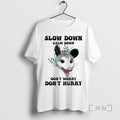 Trending Possum Slow Down Calm Down Dont Worry Dont Hurry T-Shirts, Hoodie, Sweatshirt | InkRitualCo.com