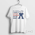 Trending Pretty Look I Have A Little Seaman On My T-Shirts, Hoodie, Sweatshirt | InkRitualCo.com