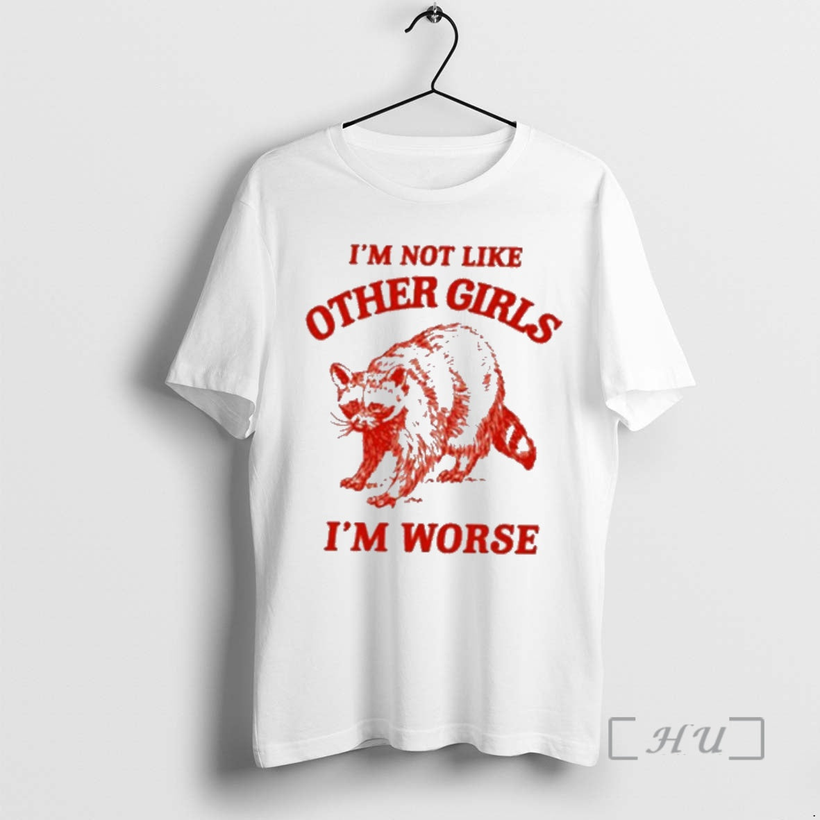 Trending Raccoon Im Not Like Other Girls Im Worse T-Shirts, Hoodie, Sweatshirt | InkRitualCo.com