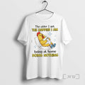 Trending Rooster The Older I Get The Happier I Am Being At Home Doing Nothing T-Shirts, Hoodie, Sweatshirt | InkRitualCo.com